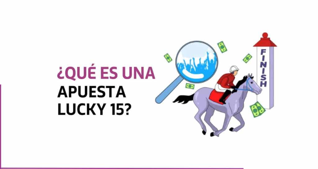 Qué es y cómo funciona una apuesta lucky 15
