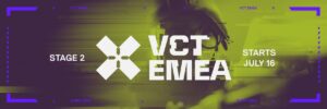 VCT EMEA Stage 2 : Débuts décevants pour les Français