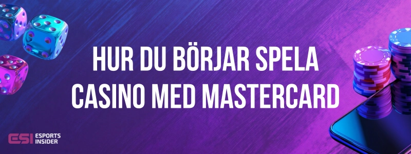 Hur du börjar spela casino med Mastercard med speltärningar, mobil och spelmarker