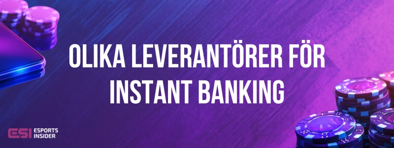 Olika leverantörer för instant banking vid spelmarker och mobil.