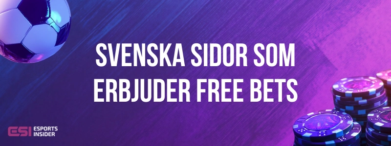 Svenska sidor som erbjuder free bets med fotboll och spelmarker