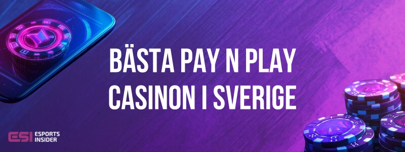 Bästa Pay N Play casinon i Sverige med mobilt casino och spelmarker