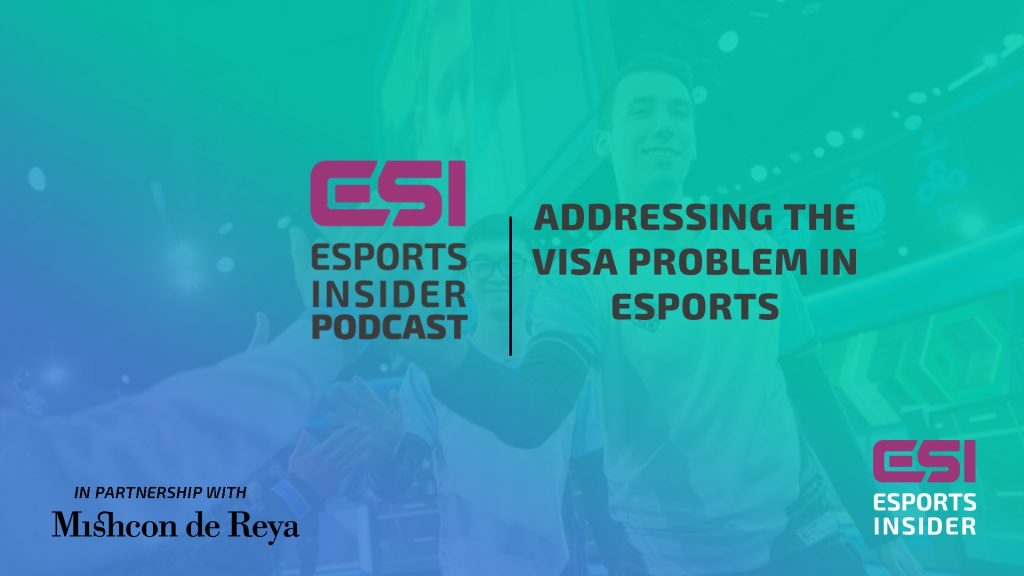 The ESI Podcast: Addressing the visa problem in esports
