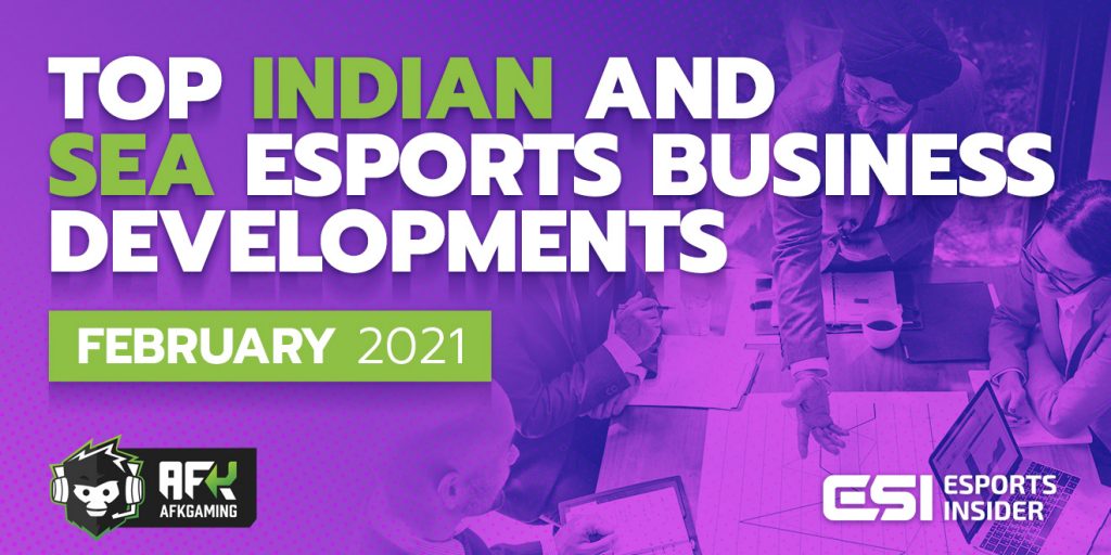 Top Indian and SEA esports business developments in February 2021