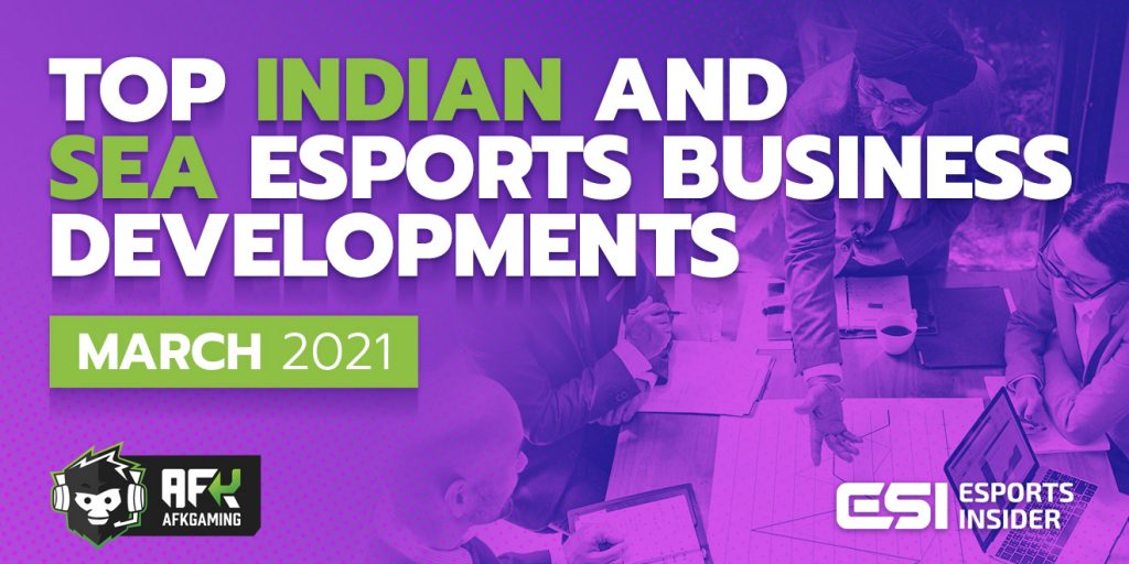 Top Indian and SEA esports business developments in March 2021