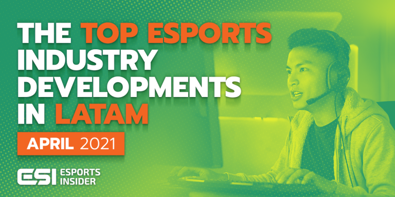 LATAM esports business developments April 2021