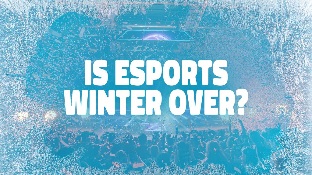 Is Esports Winter Over?