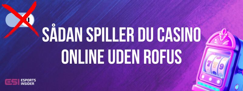 Sådan spiller du casino
online uden ROFUS