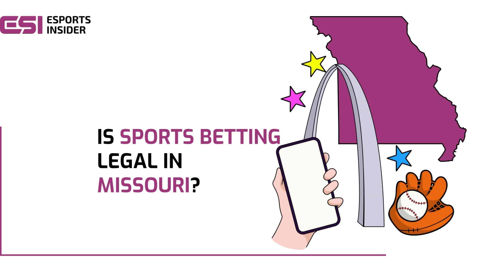 Illustration of the state of Missouri with the Gateway Arch, a hand holding a smartphone, and a baseball in a glove, alongside the title "Is Sports Betting Legal in Missouri?"