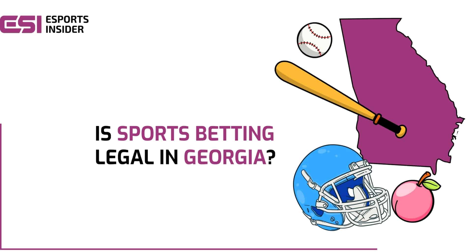 Illustration of the state of Georgia with a baseball bat, baseball, football helmet, and peach, alongside the title "Is Sports Betting Legal in Georgia?"