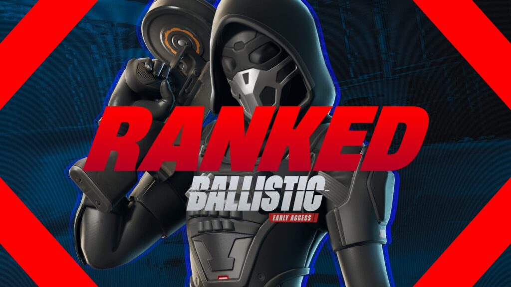 A sleek, masked character in black gear poses with a weapon, featuring bold red text: “RANKED BALLISTIC EARLY ACCESS.”