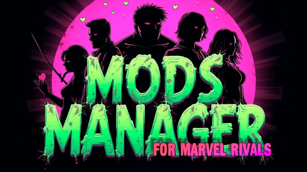 Stylized poster for “Mods Manager for Marvel Rivals” featuring neon green text and silhouettes of Marvel characters against a bright pink background with heart icons.
