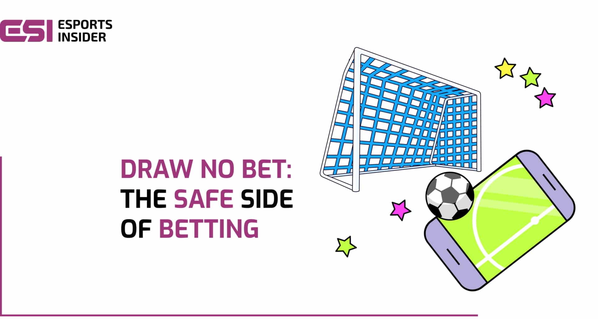 Illustration with "Draw No Bet: The Safe Side of Betting" text, a soccer goal, smartphone with a pitch displayed, soccer ball, and colorful stars