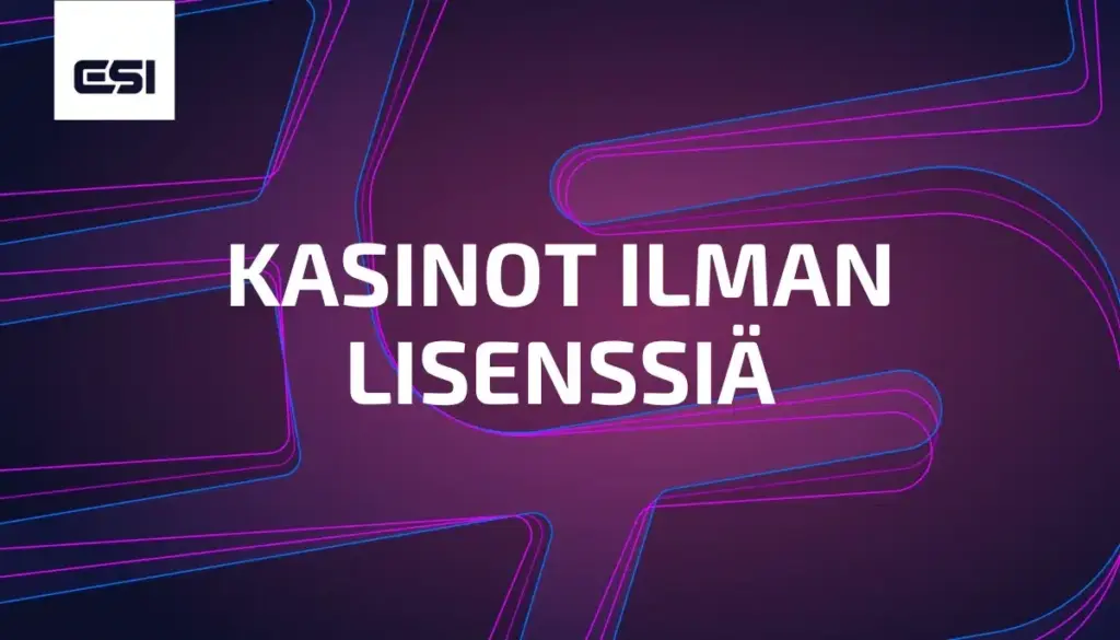 Kasinot ilman lisenssiä – pelaa vastuullisesti