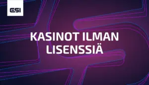 Kasinot ilman lisenssiä – Nettikasinot ilman suomalaista lisenssiä