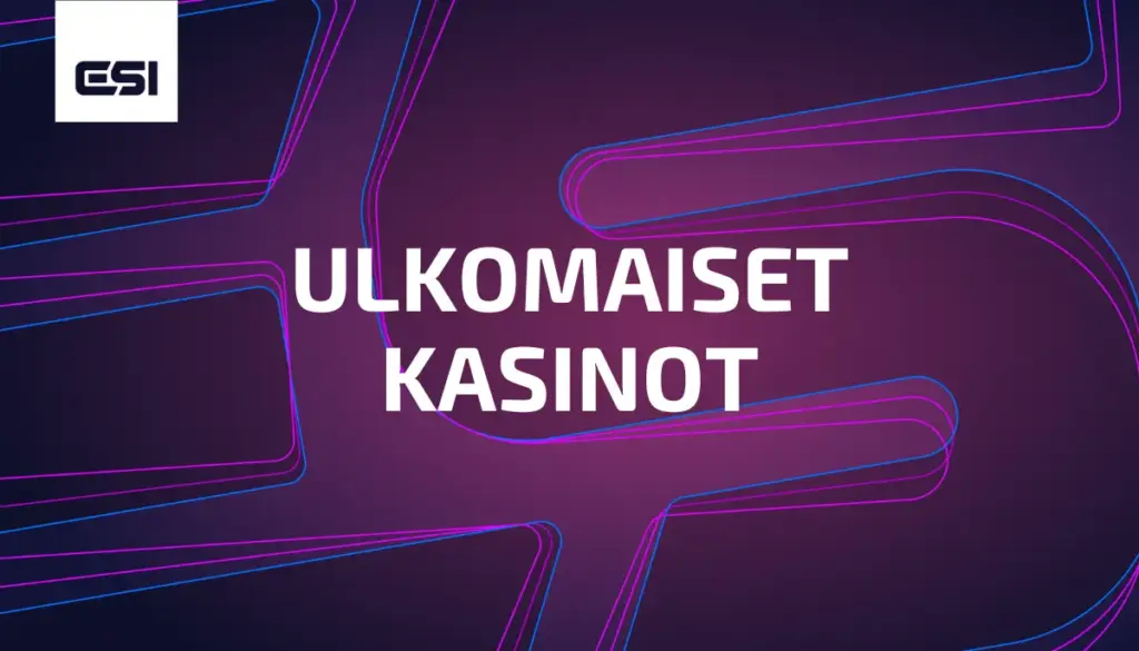 Ulkomaiset kasinot – Esittelyssä ulkomaiset nettikasinot